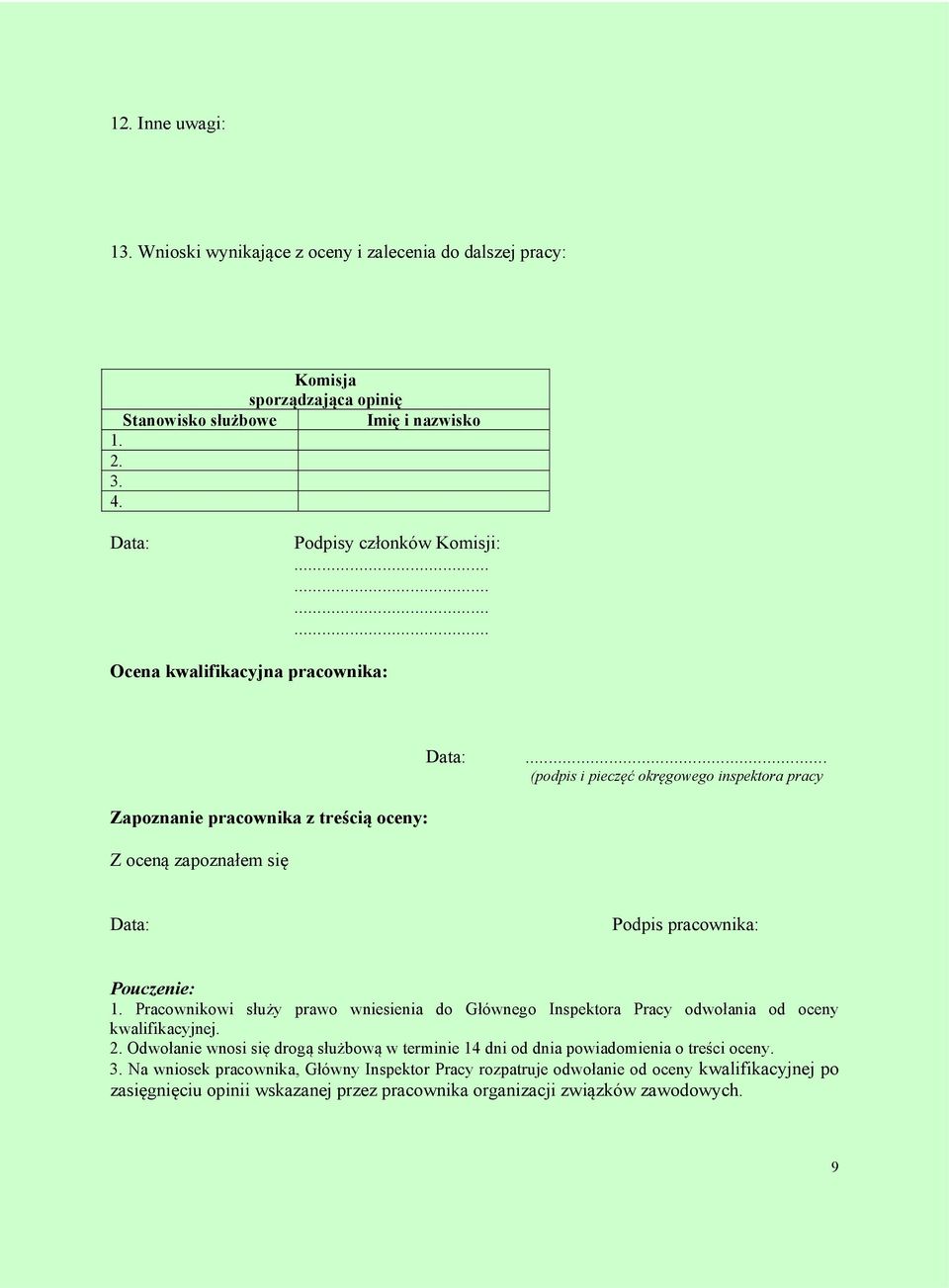 .. (podpis i pieczęć okręgowego inspektora pracy Data: Podpis pracownika: Pouczenie: 1. Pracownikowi służy prawo wniesienia do Głównego Inspektora Pracy odwołania od oceny kwalifikacyjnej. 2.