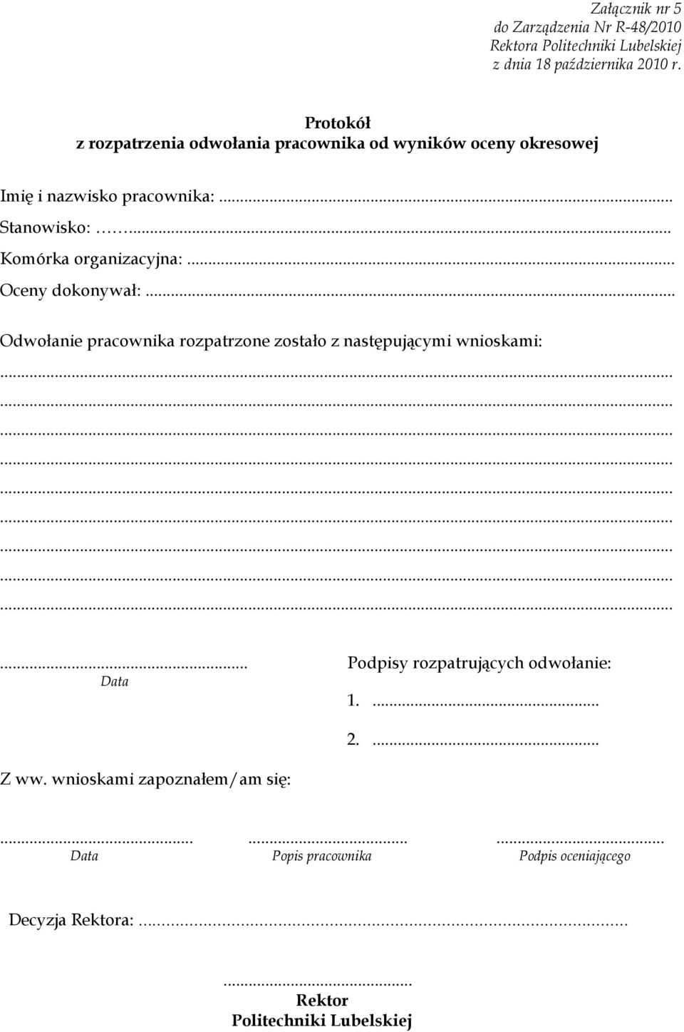 .. Komórka organizacyjna:... Oceny dokonywał:... Odwołanie pracownika rozpatrzone zostało z następującymi wnioskami:.