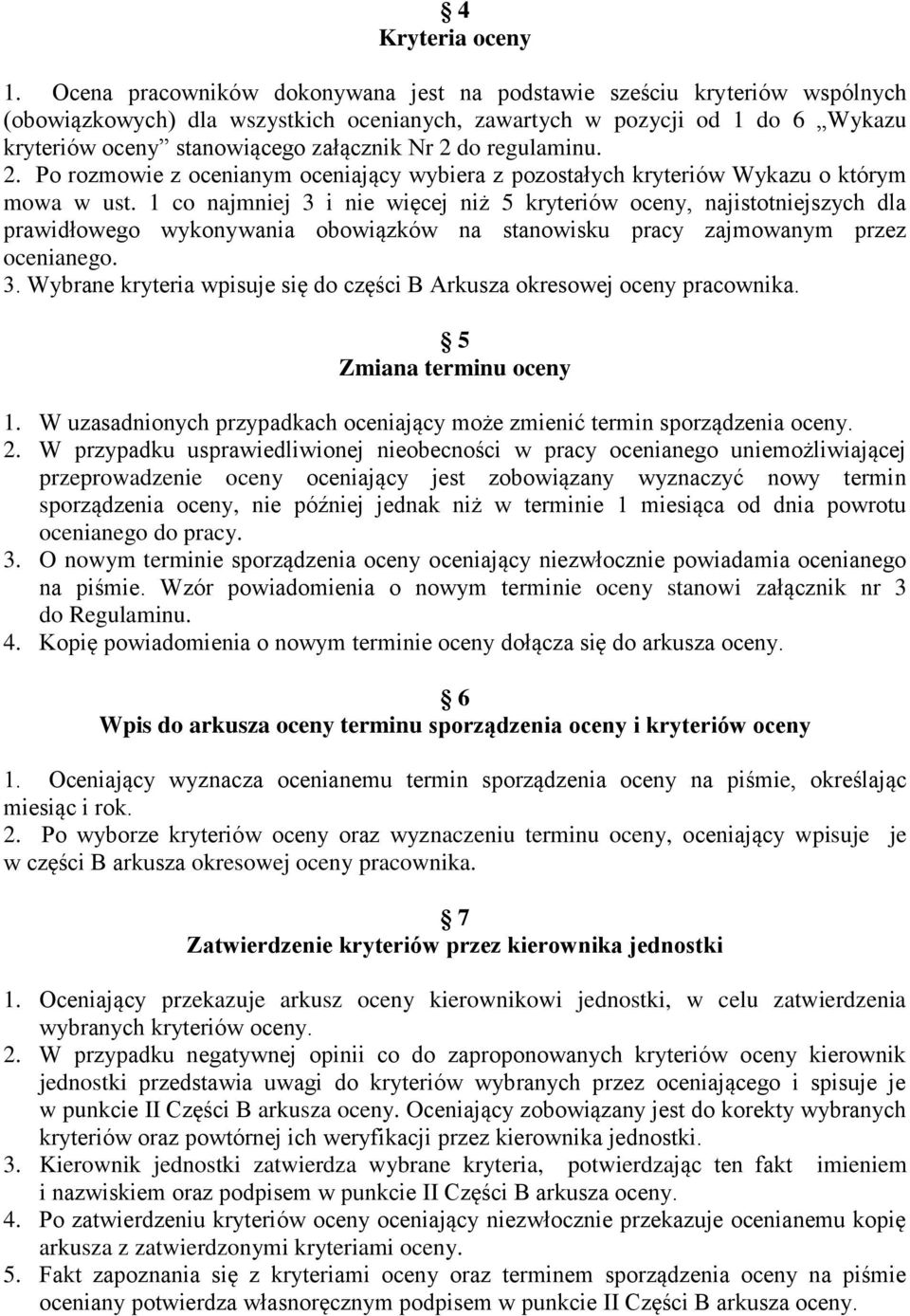 do regulaminu. 2. Po rozmowie z ocenianym oceniający wybiera z pozostałych kryteriów Wykazu o którym mowa w ust.