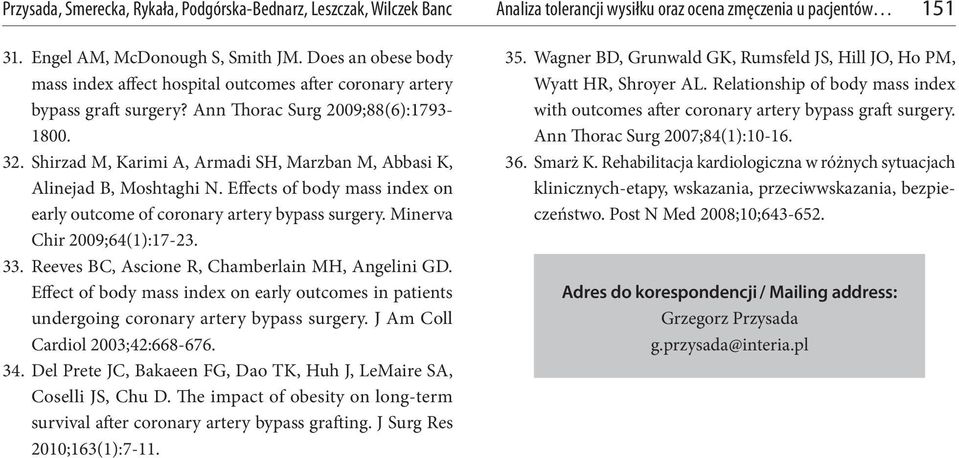 Reeves BC, Ascione R, Chamberlain MH, Angelini GD. Effect of body mass index on early outcomes in patients undergoing coronary artery bypass surgery. J Am Coll Cardiol 2003;42:668-676. 34.