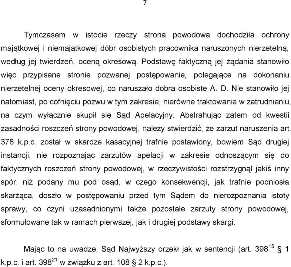 Nie stanowiło jej natomiast, po cofnięciu pozwu w tym zakresie, nierówne traktowanie w zatrudnieniu, na czym wyłącznie skupił się Sąd Apelacyjny.