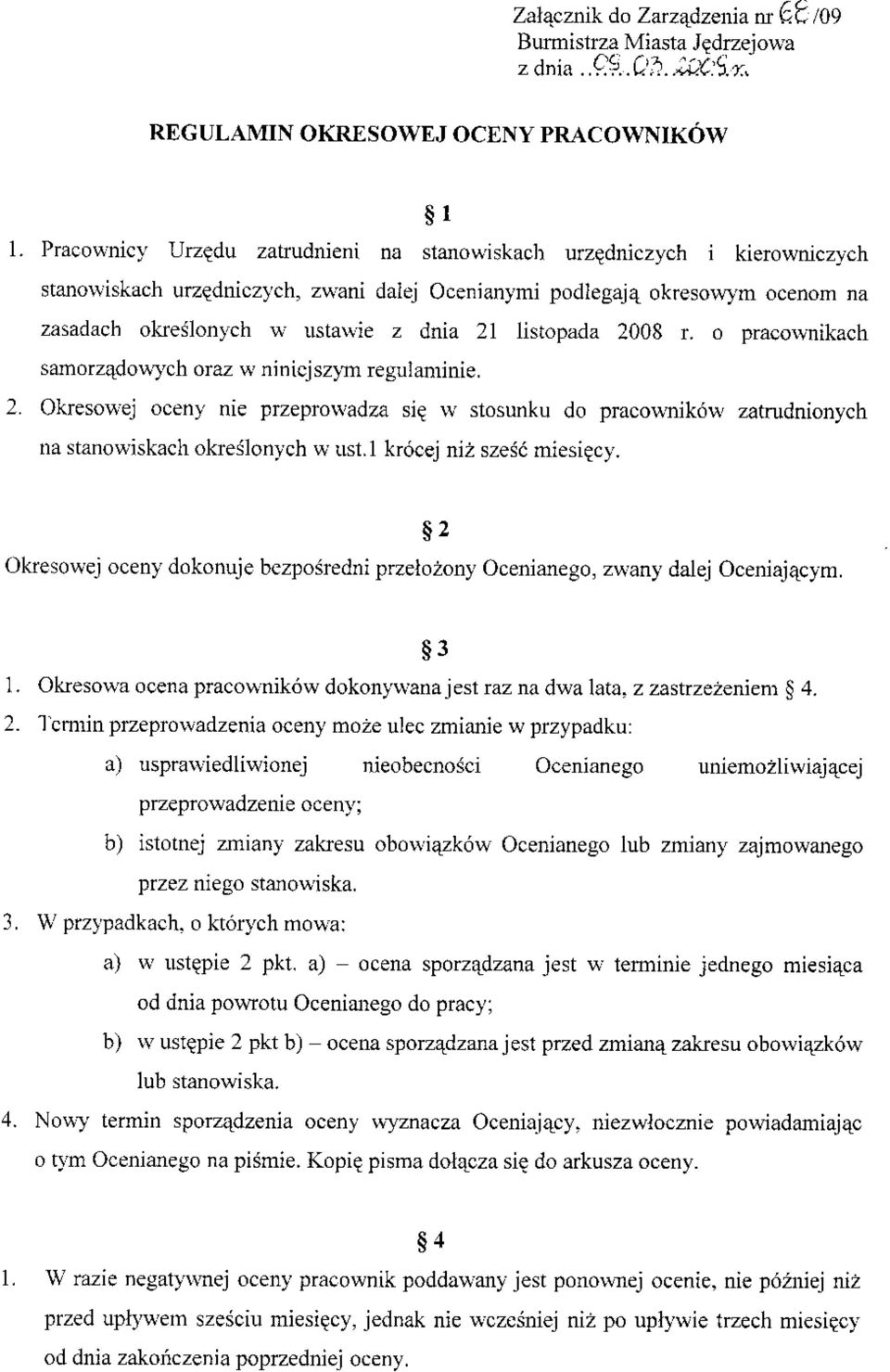 listopada 2008 r. o pracorvnikach sa-'norzqdorych oraz u' ninicjszlm regulaminie. 2. Okresowej oceny nie przeprovadza siq w stosunku do pracormików zatrudnionych na stano$iskach okre{lonych w ust.