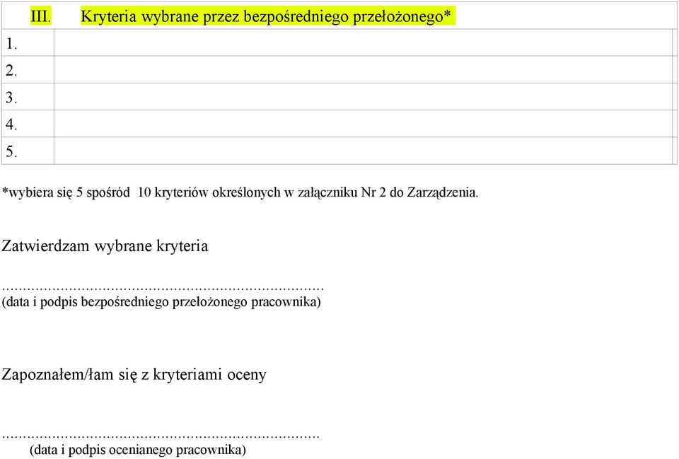 kryteriów określonych w załączniku Nr 2 do Zarządzenia.