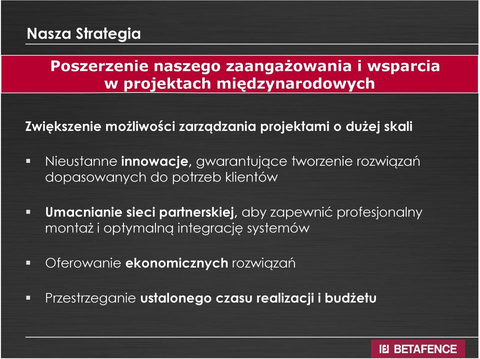 dopasowanych do potrzeb klientów Umacnianie sieci partnerskiej, aby zapewnić profesjonalny montaż ż i