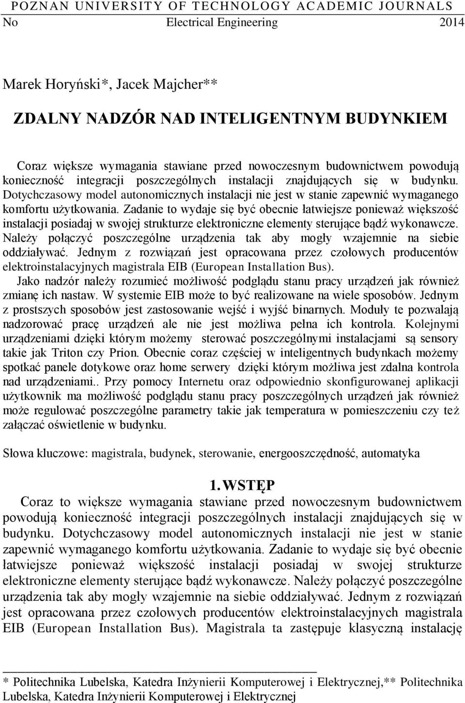 Dotychczasowy model autonomicznych instalacji nie jest w stanie zapewnić wymaganego komfortu użytkowania.