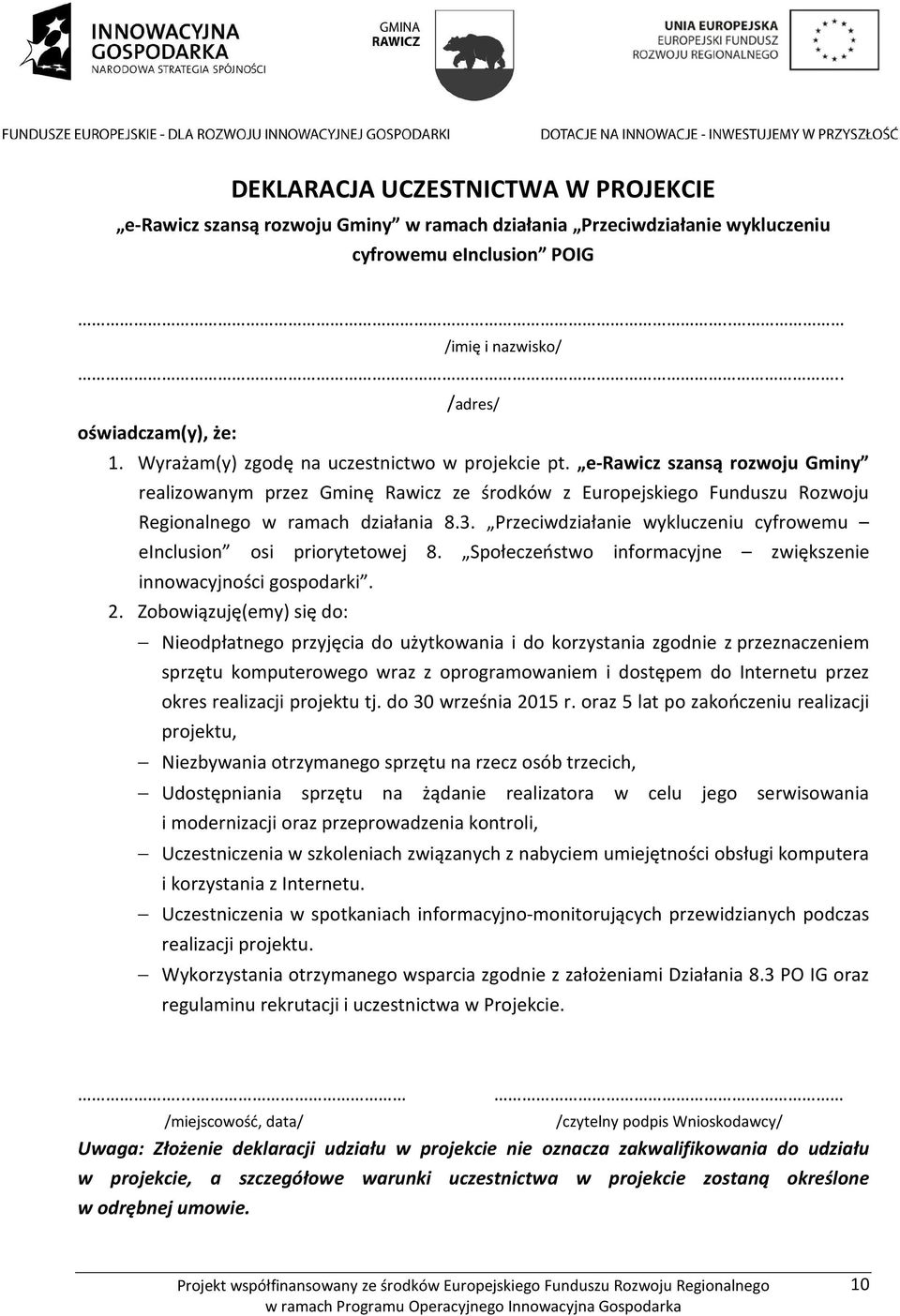 Przeciwdziałanie wykluczeniu cyfrowemu einclusion osi priorytetowej 8. Społeczeństwo informacyjne zwiększenie innowacyjności gospodarki. 2.