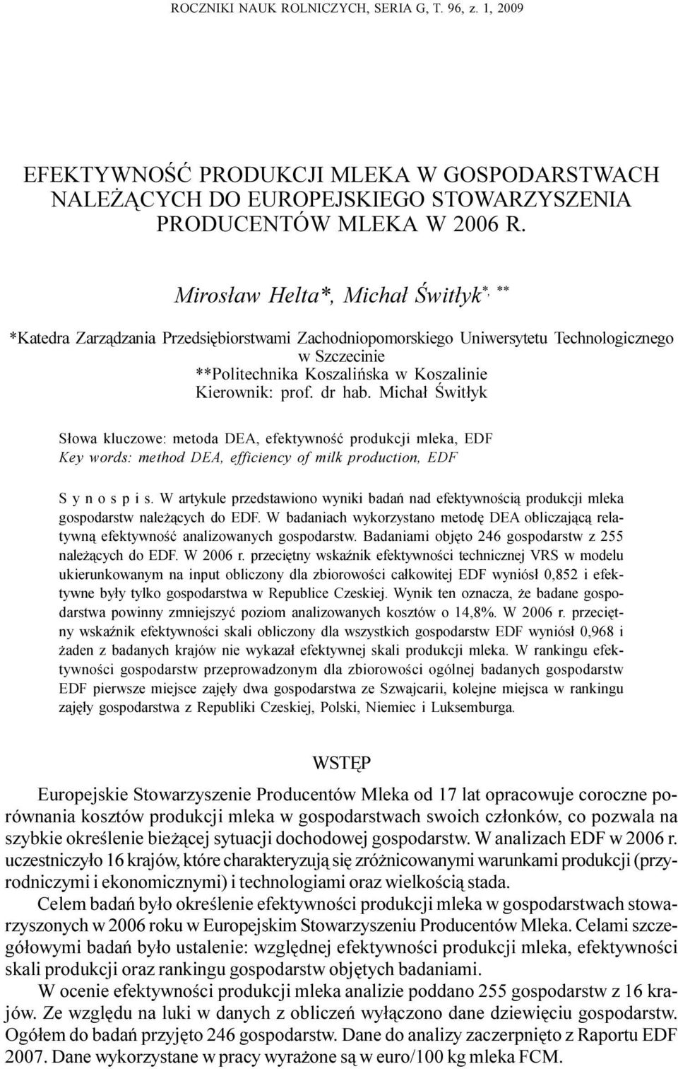 dr hab. Micha³ Œwit³yk S³owa kluczowe: metoda DEA, efektywnoœæ produkcji mleka, EDF Key words: method DEA, efficiency of milk production, EDF S y n o s p i s.