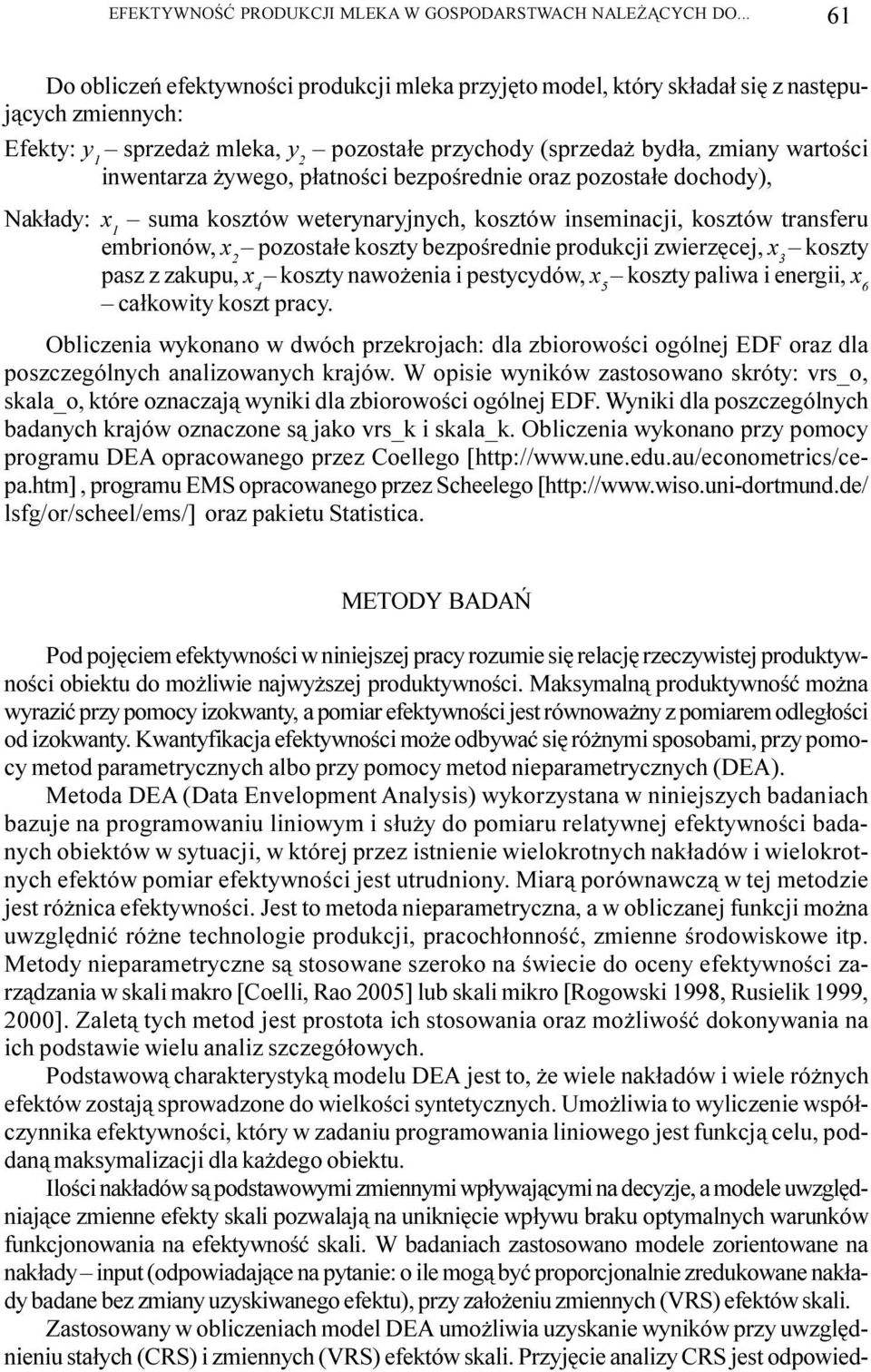 ywego, p³atnoœci bezpoœrednie oraz pozosta³e dochody), Nak³ady: x suma kosztów weterynaryjnych, kosztów inseminacji, kosztów transferu embrionów, x pozosta³e koszty bezpoœrednie produkcji zwierzêcej,