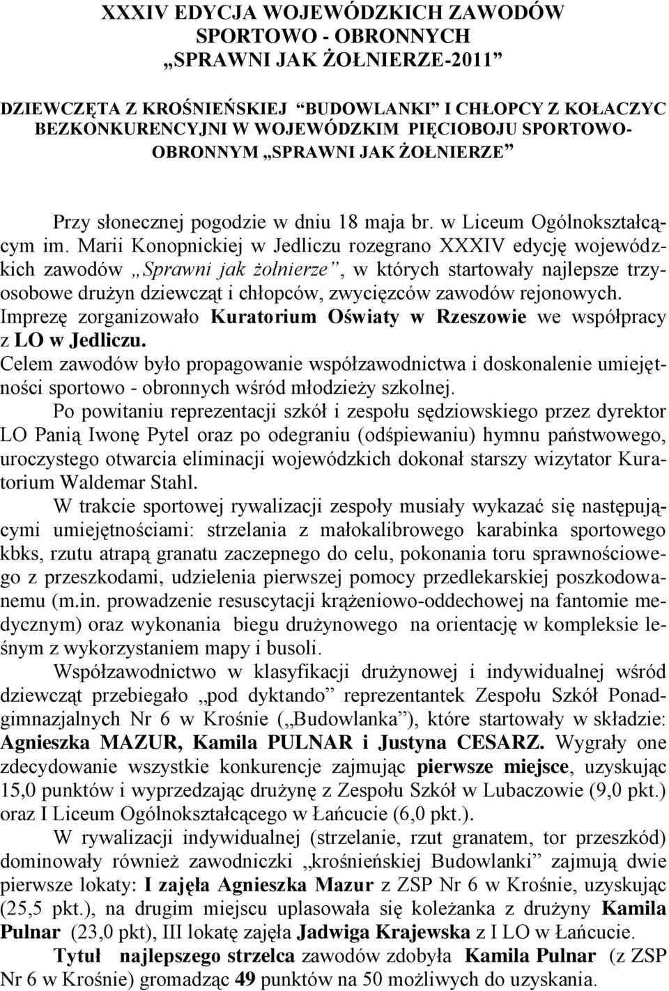 Marii Konopnickiej w Jedliczu rozegrano XXXIV edycję wojewódzkich zawodów Sprawni jak żołnierze, w których startowały najlepsze trzyosobowe drużyn dziewcząt i chłopców, zwycięzców zawodów rejonowych.