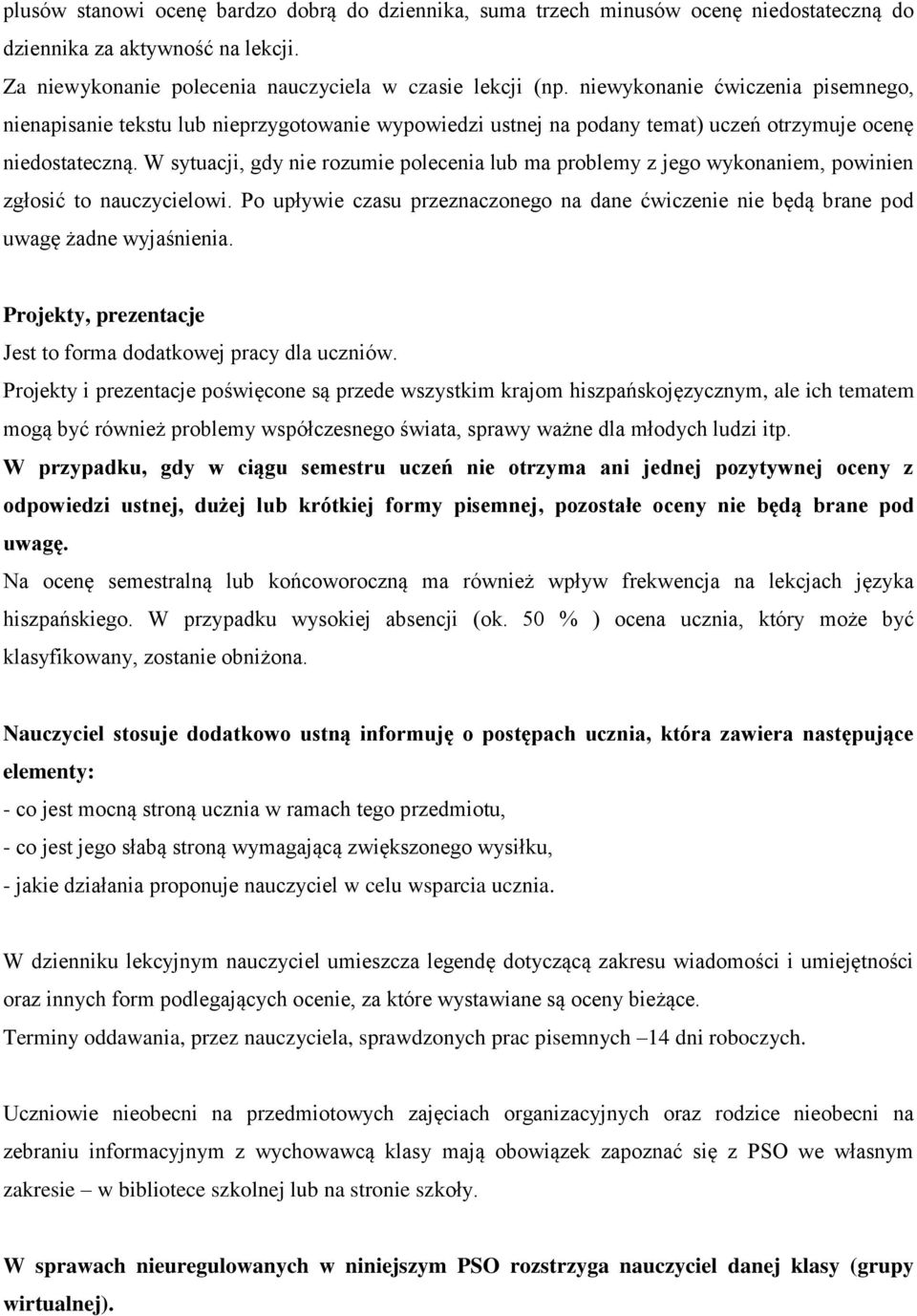 W sytuacji, gdy nie rozumie polecenia lub ma problemy z jego wykonaniem, powinien zgłosić to nauczycielowi.