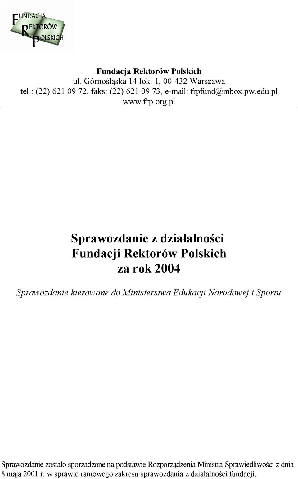 pl Sprawozdanie z działalności Fundacji Rektorów Polskich za rok 2004 Sprawozdanie kierowane do Ministerstwa