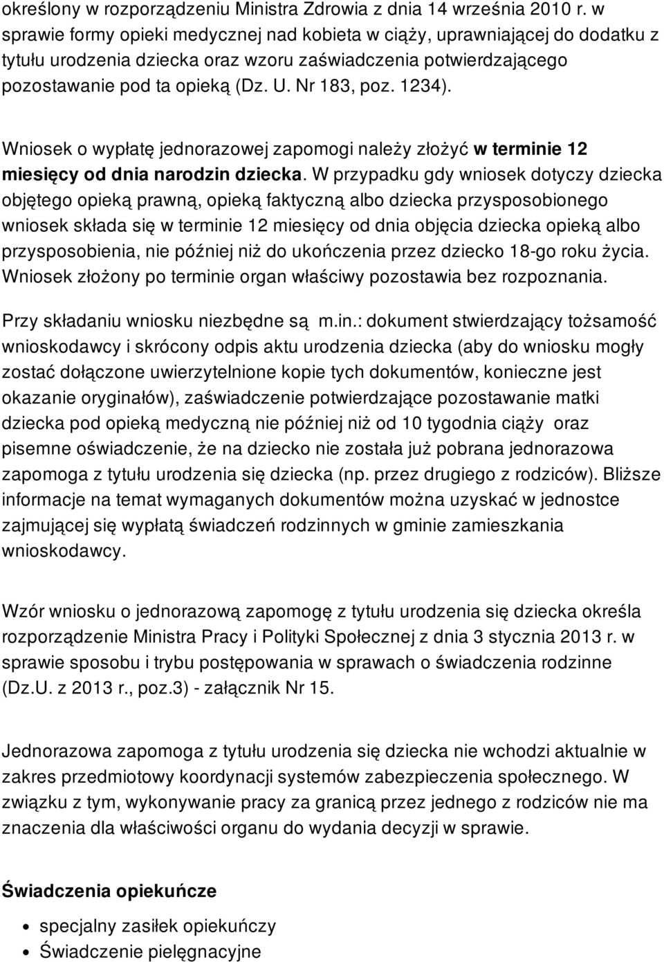 1234). Wniosek o wypłatę jednorazowej zapomogi należy złożyć w terminie 12 miesięcy od dnia narodzin dziecka.