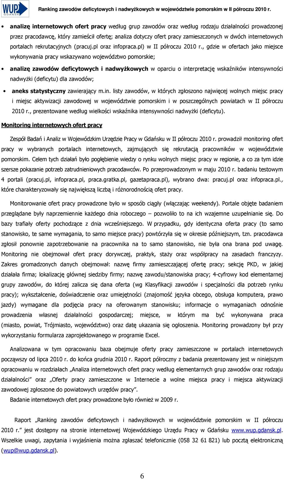 pl), gdzie w ofertach jako miejsce wykonywania pracy wskazywano województwo pomorskie; analizę zawodów deficytowych i nadwyŝkowych w oparciu o interpretację wskaźników intensywności nadwyŝki