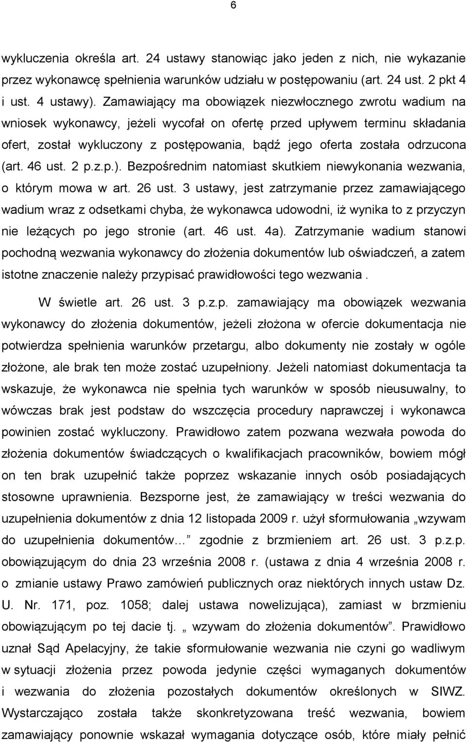 odrzucona (art. 46 ust. 2 p.z.p.). Bezpośrednim natomiast skutkiem niewykonania wezwania, o którym mowa w art. 26 ust.