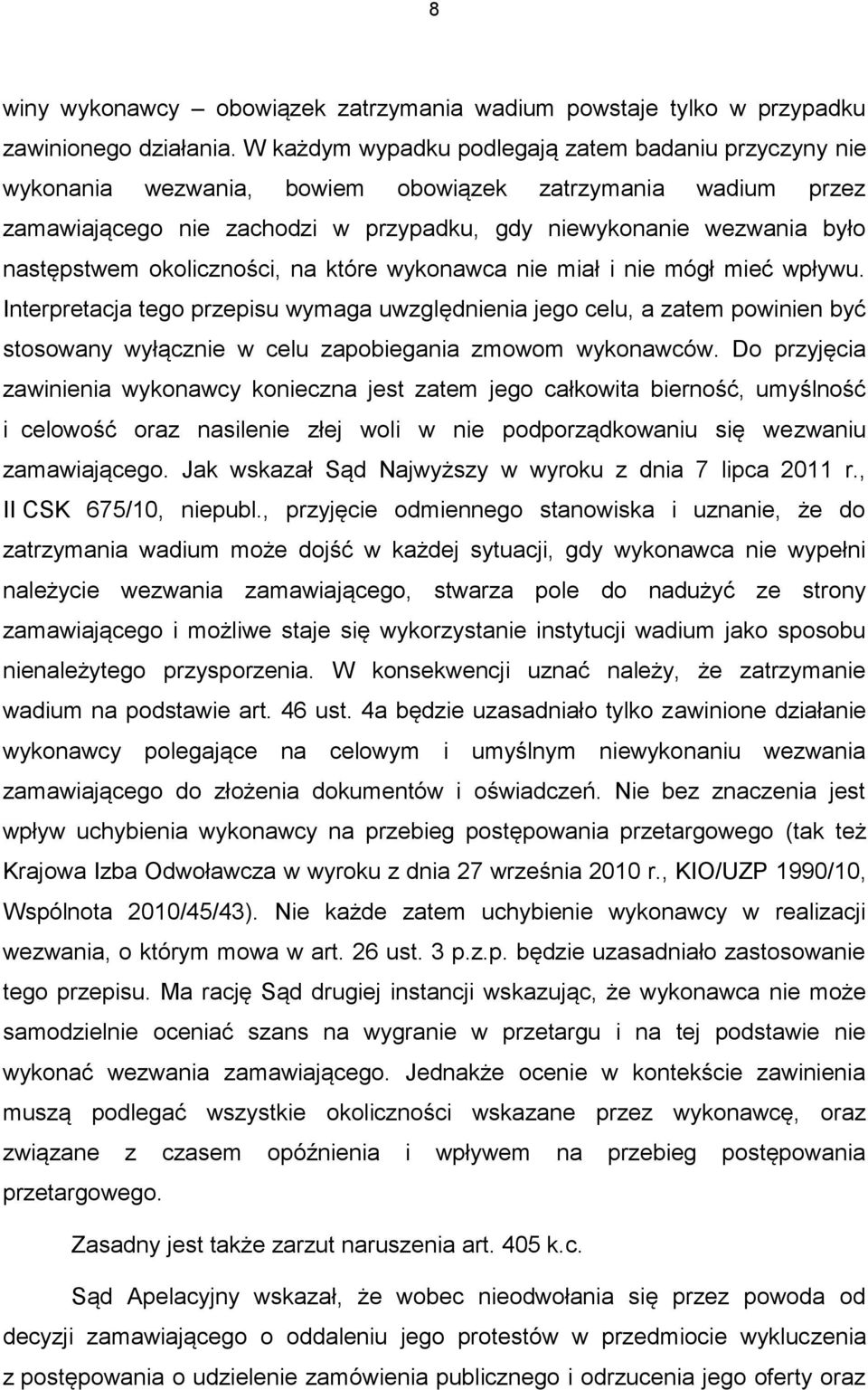 okoliczności, na które wykonawca nie miał i nie mógł mieć wpływu.