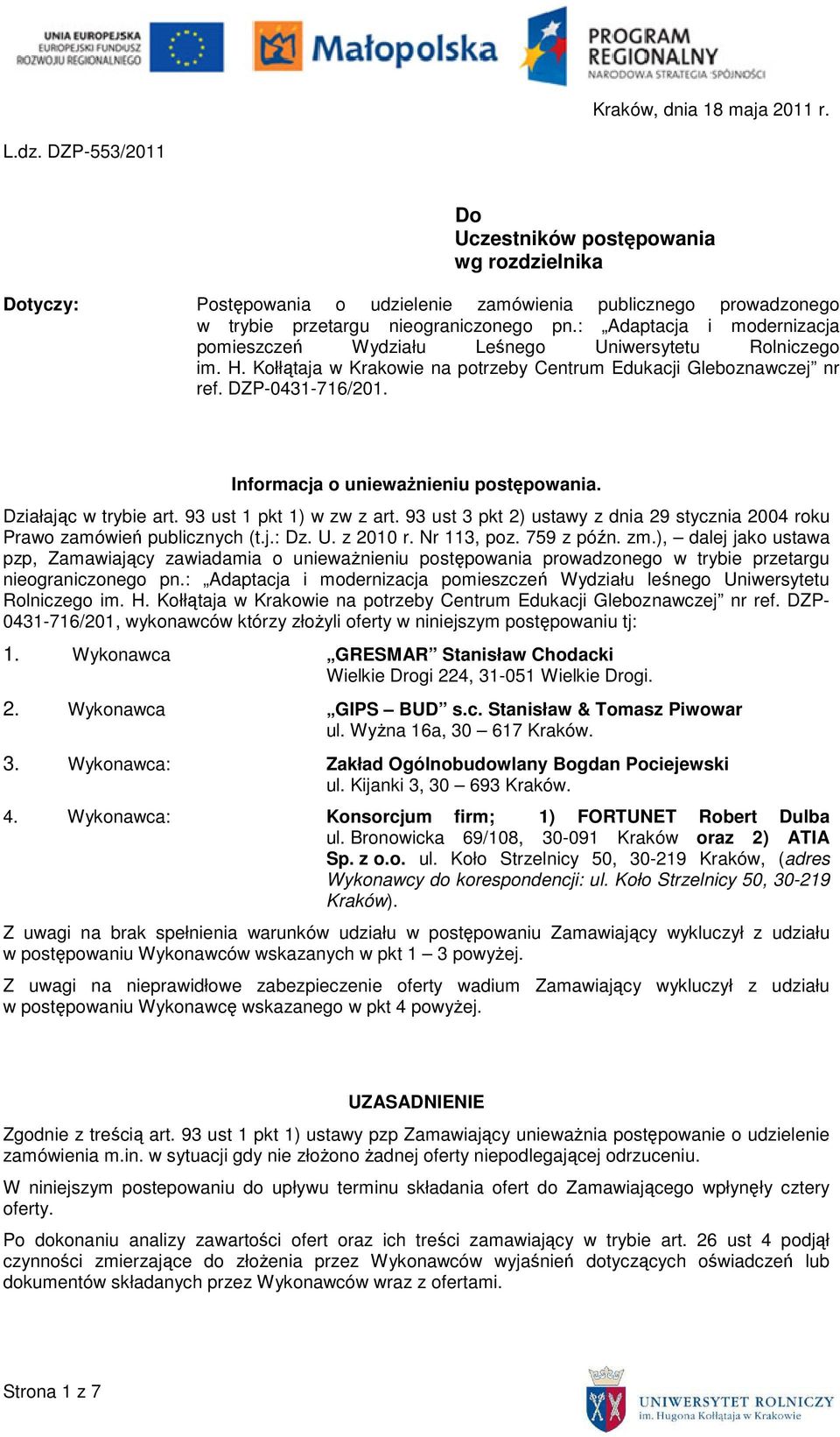 : Adaptacja i modernizacja pomieszczeń Wydziału Leśnego Uniwersytetu Rolniczego im. H. Kołłątaja w Krakowie na potrzeby Centrum Edukacji Gleboznawczej nr ref. DZP-0431-716/201.