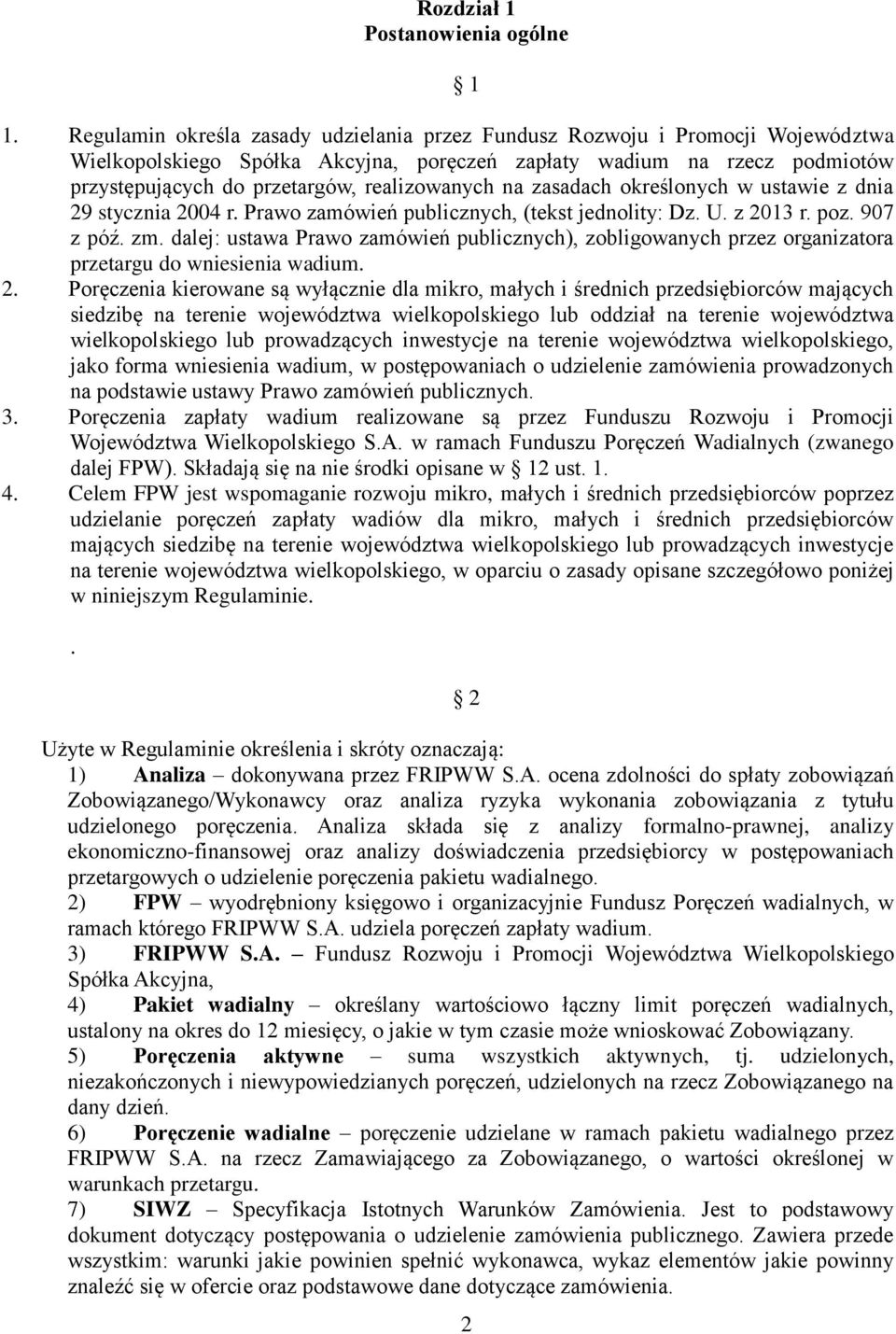 realizowanych na zasadach określonych w ustawie z dnia 29 stycznia 2004 r. Prawo zamówień publicznych, (tekst jednolity: Dz. U. z 2013 r. poz. 907 z póź. zm.