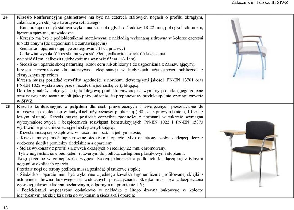 w kolorze czereśni lub zbliżonym (do uzgodnienia z zamawiającym) - Siedzisko i oparcie mają być zintegrowane ( bez przerwy) - Całkowita wysokość krzesła ma wynosić 95cm, całkowita szerokość krzesła