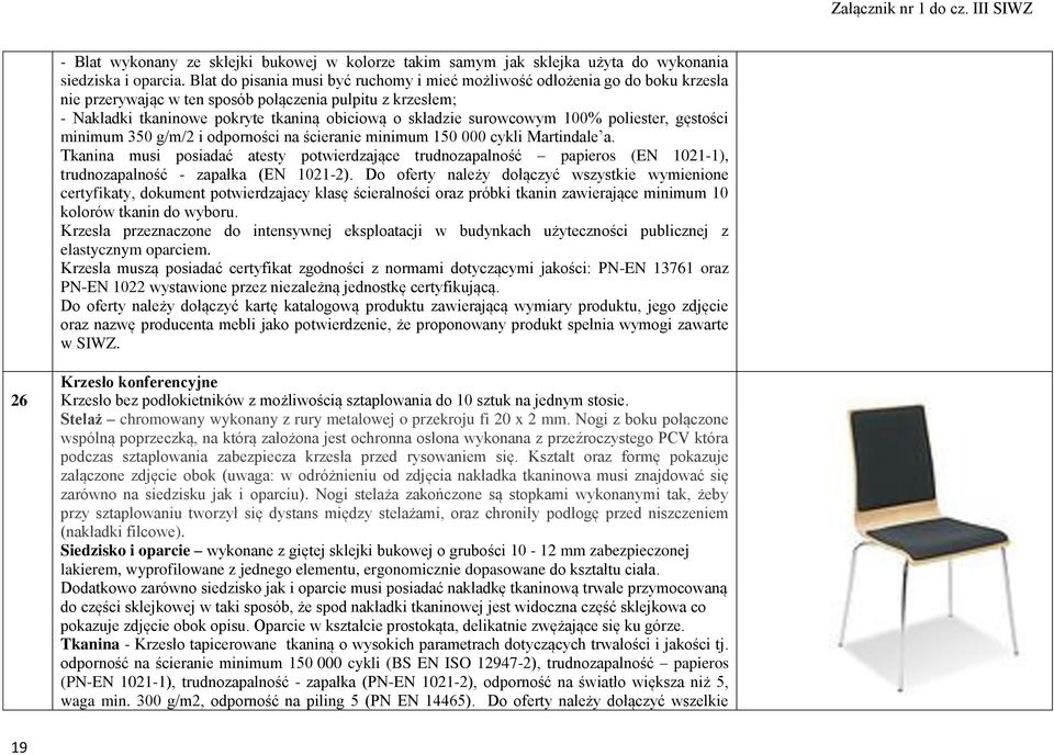 surowcowym 100% poliester, gęstości minimum 350 g/m/2 i odporności na ścieranie minimum 150 000 cykli Martindale a.