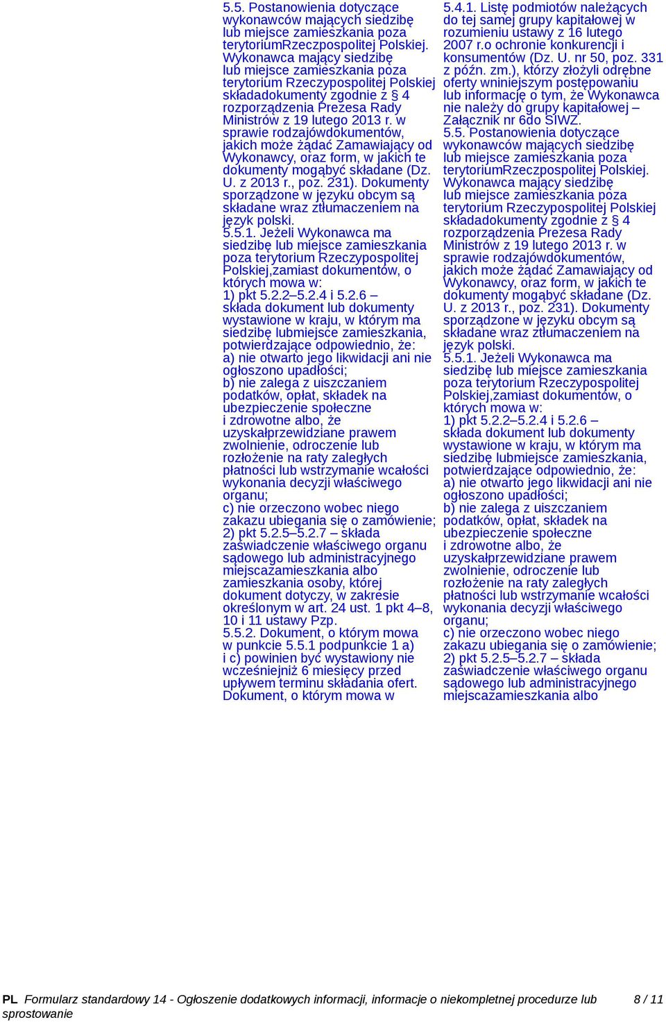 w sprawie rodzajówdokumentów, jakich może żądać Zamawiający od Wykonawcy, oraz form, w jakich te dokumenty mogąbyć składane (Dz. U. z 2013 r., poz. 231).