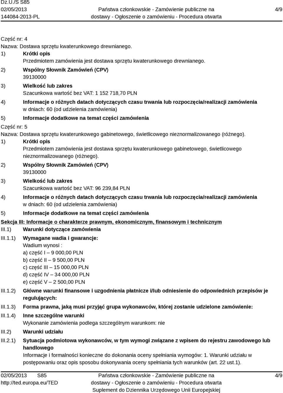 Przedmiotem zamówienia jest dostawa sprzętu kwaterunkowego gabinetowego, świetlicowego nieznormalizowanego (różnego).