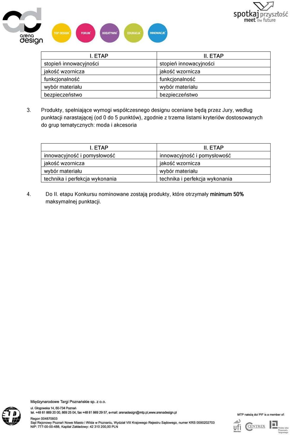 listami kryteriów dostosowanych do grup tematycznych: moda i akcesoria I. ETAP II.