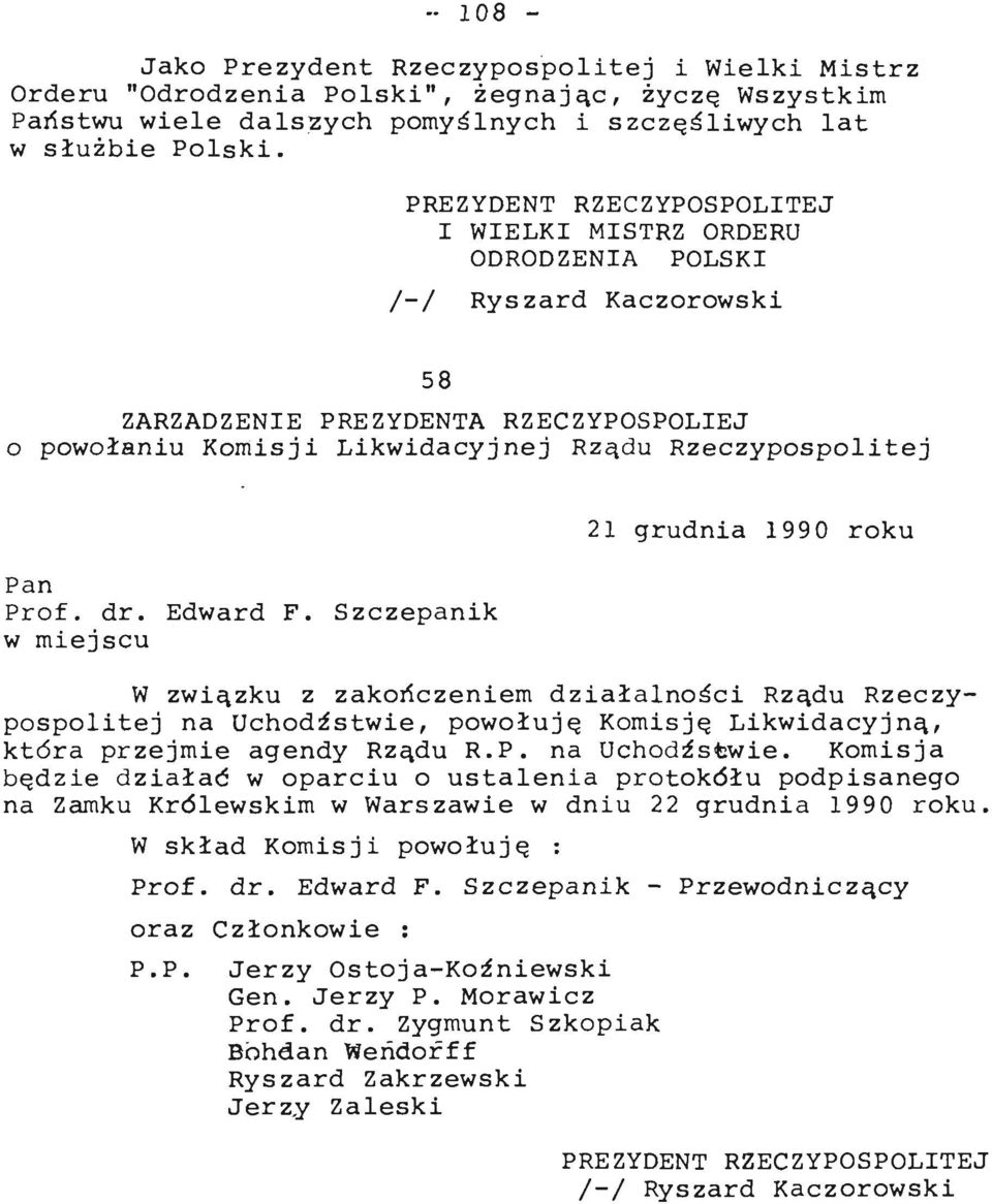 Szczepanik w miejscu 21 grudnia 1990 roku W związku z zakończeniem działalności Rządu Rzeczypospolitej na Uchodźstwie,