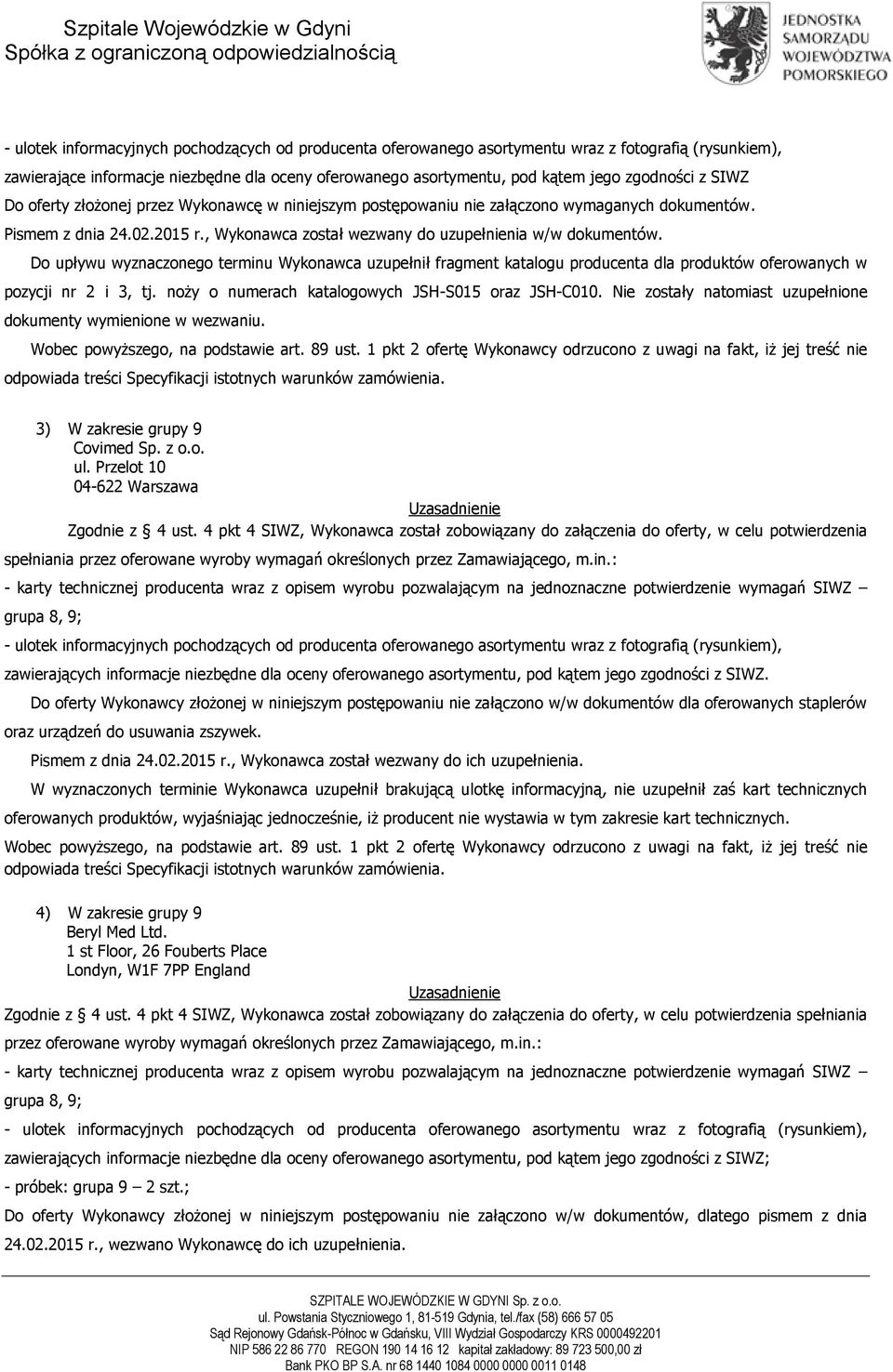 Do upływu wyznaczonego terminu Wykonawca uzupełnił fragment katalogu producenta dla produktów oferowanych w pozycji nr 2 i 3, tj. noży o numerach katalogowych JSH-S015 oraz JSH-C010.