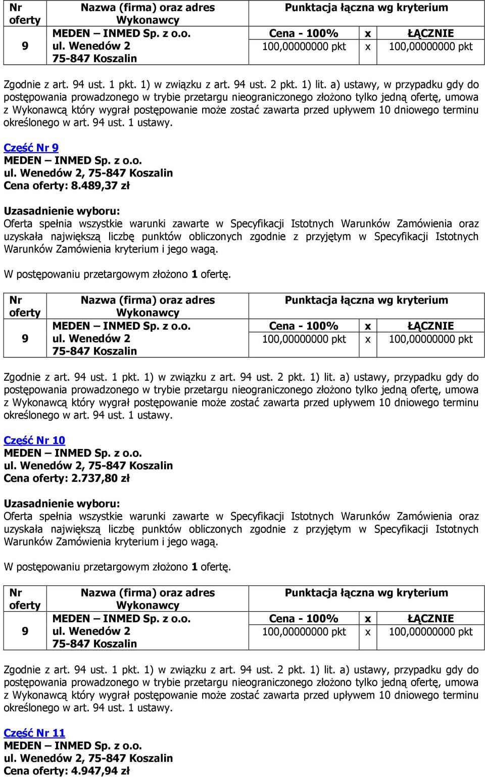 Wenedów 2, 75-847 Koszalin Cena : 2.737,80 zł  a) ustawy, przypadku gdy do Część 11 ul. Wenedów 2, 75-847 Koszalin Cena : 4.947,94 zł