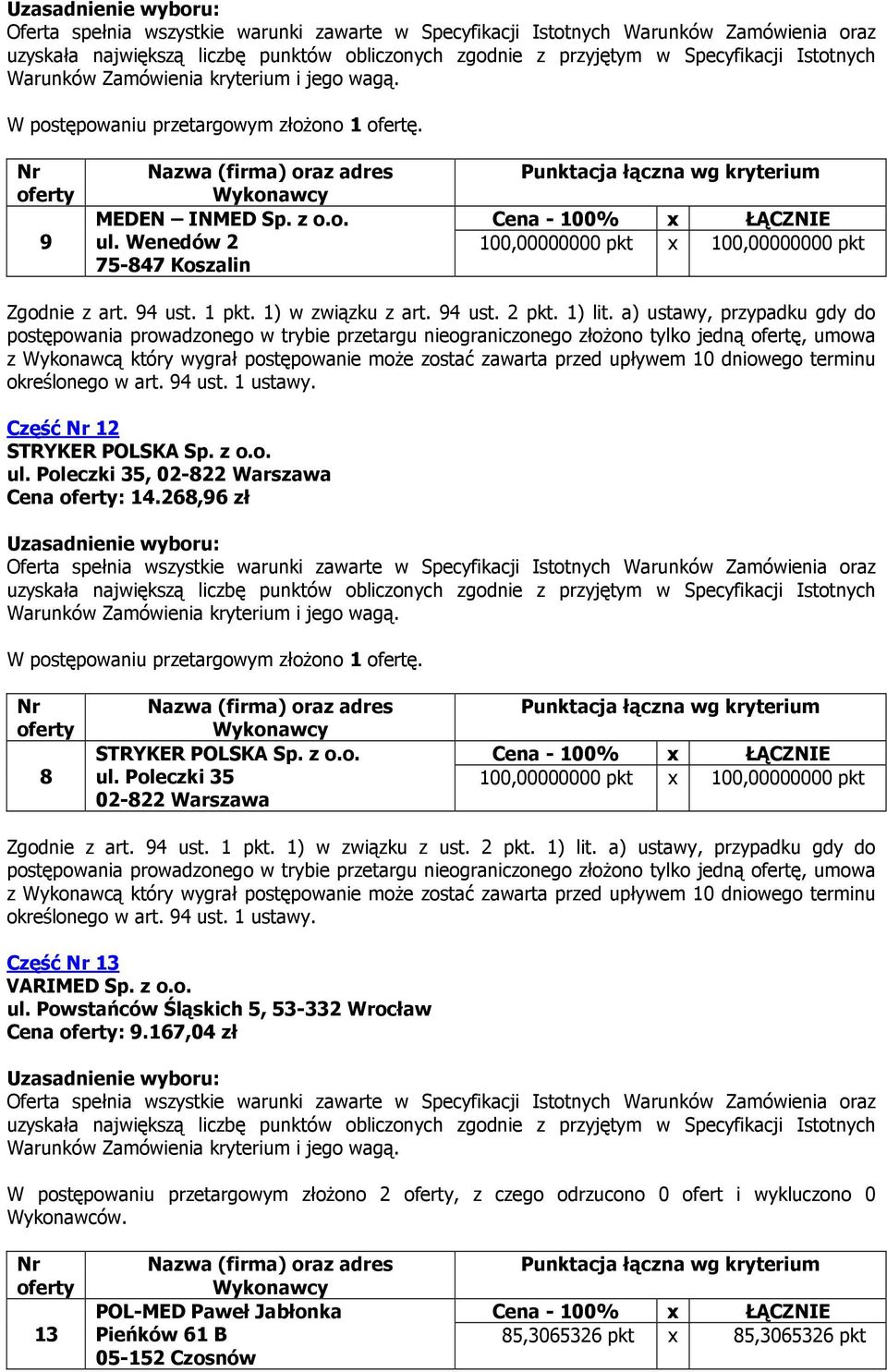 1) w związku z ust. 2 pkt. 1) lit. a) ustawy, przypadku gdy do Część 13 VARIMED Sp. z o.o. ul. Powstańców Śląskich 5, 53-332 Wrocław Cena : 9.