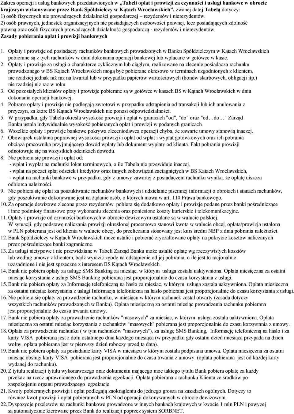 2) osób prawnych, jednostek organizacyjnych nie posiadających osobowości prawnej, lecz posiadających zdolność prawną oraz osób fizycznych prowadzących działalność gospodarczą - rezydentów i