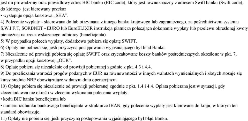 T, SORBNET - EURO lub EuroELIXIR instrukcja płatnicza polecająca dokonanie wypłaty lub przelewu określonej kwoty pieniężnej na rzecz wskazanego odbiorcy (beneficjenta).