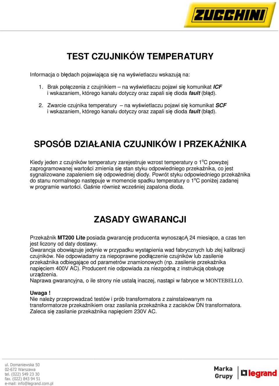 Zwarcie czujnika temperatury na wyświetlaczu pojawi się komunikat SCF i wskazaniem, którego kanału dotyczy oraz zapali się dioda fault (błąd).