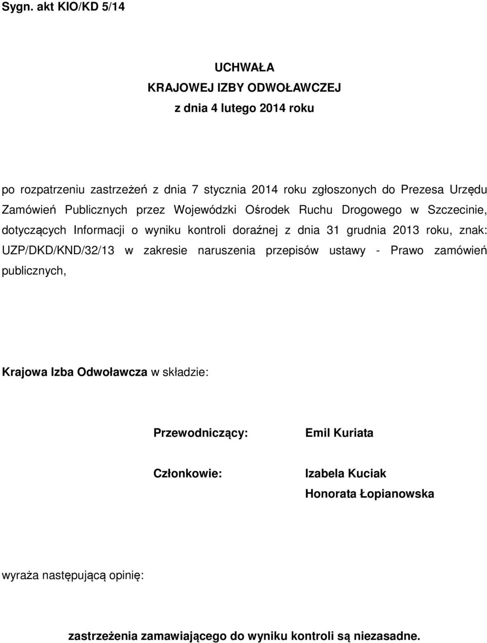 grudnia 2013 roku, znak: UZP/DKD/KND/32/13 w zakresie naruszenia przepisów ustawy - Prawo zamówień publicznych, Krajowa Izba Odwoławcza w składzie: