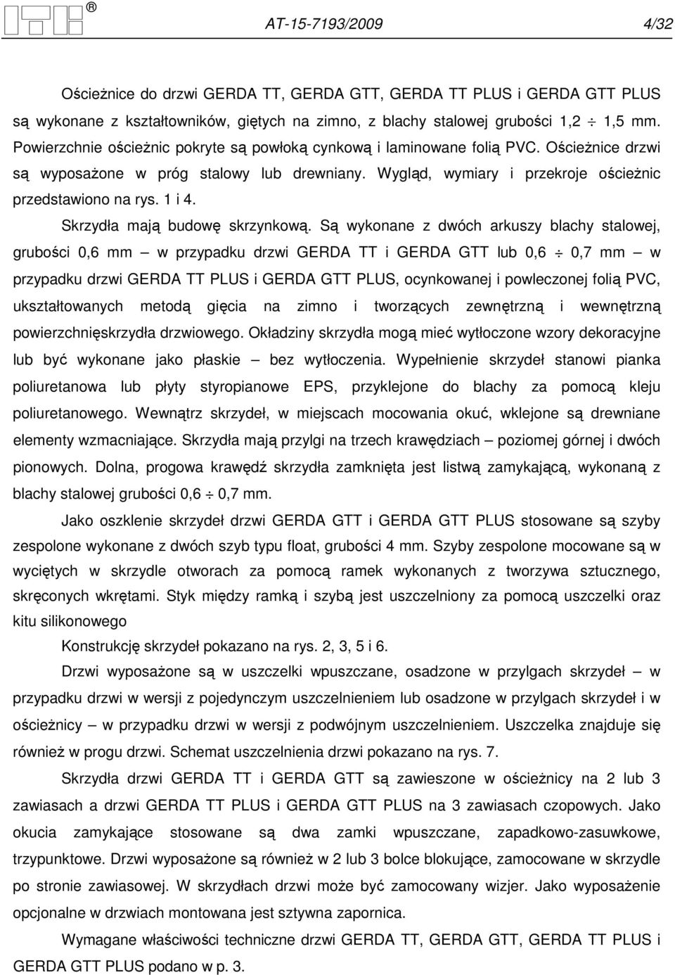 1 i 4. Skrzydła mają budowę skrzynkową.