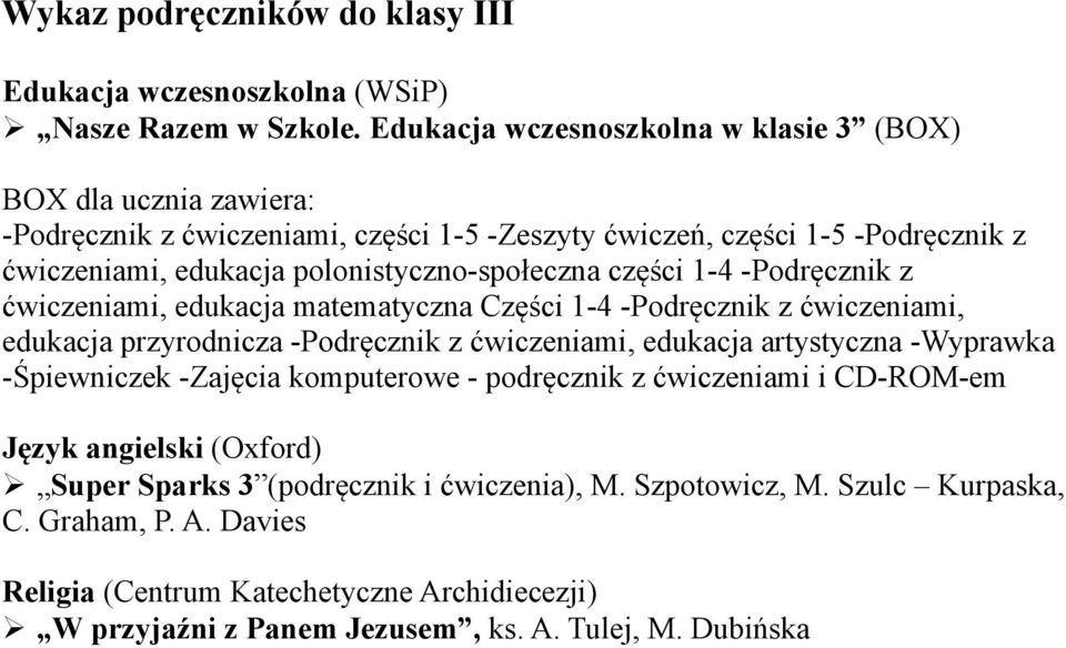 polonistyczno-społeczna części 1-4 -Podręcznik z ćwiczeniami, edukacja matematyczna Części 1-4 -Podręcznik z ćwiczeniami, edukacja przyrodnicza -Podręcznik z ćwiczeniami, edukacja