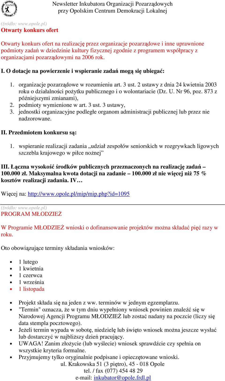 2 ustawy z dnia 24 kwietnia 2003 roku o działalności poŝytku publicznego i o wolontariacie (Dz. U. Nr 96, poz. 873 z późniejszymi zmianami), 2. podmioty wymienione w art. 3 ust. 3 ustawy, 3.