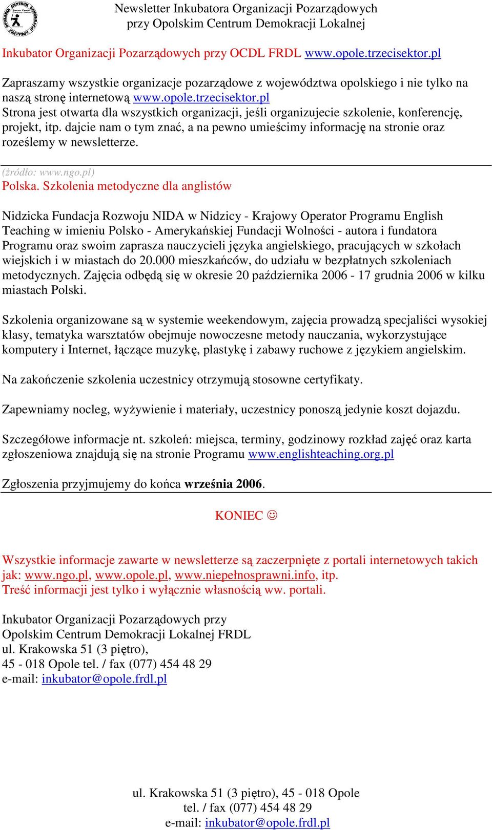 Szkolenia metodyczne dla anglistów Nidzicka Fundacja Rozwoju NIDA w Nidzicy - Krajowy Operator Programu English Teaching w imieniu Polsko - Amerykańskiej Fundacji Wolności - autora i fundatora