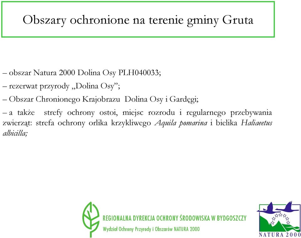 Osy i Gardęgi; a także strefy ochrony ostoi, miejsc rozrodu i regularnego