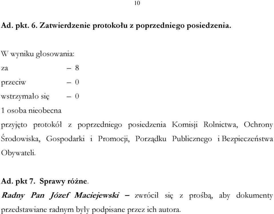 posiedzenia Komisji Rolnictwa, Ochrony Środowiska, Gospodarki i Promocji, Porządku Publicznego i