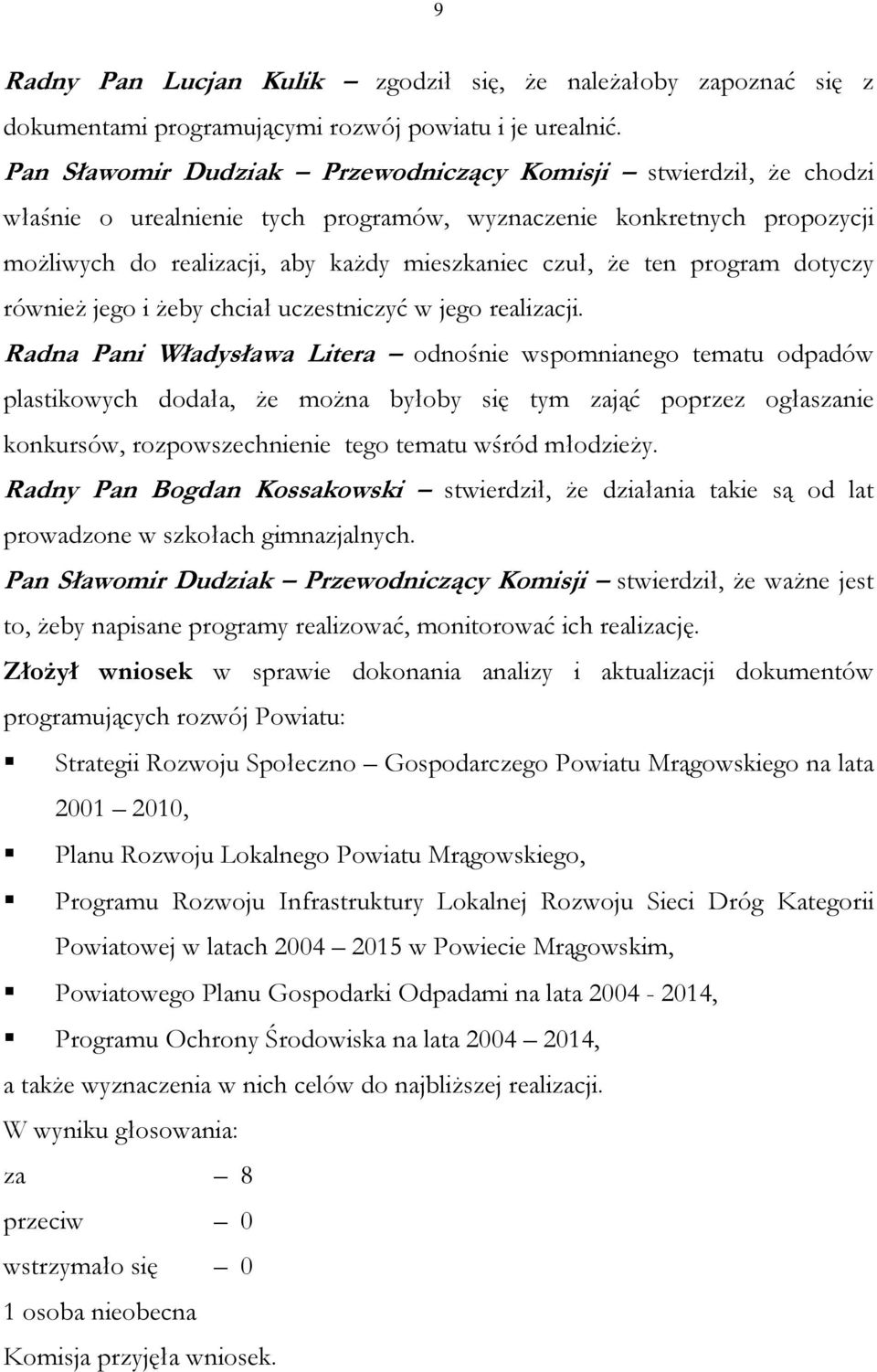 program dotyczy również jego i żeby chciał uczestniczyć w jego realizacji.