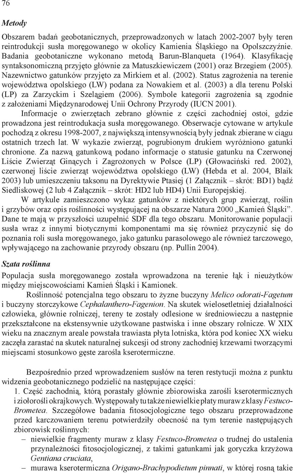 Nazewnictwo gatunków przyjęto za Mirkiem et al. (2002). Status zagrożenia na terenie województwa opolskiego (LW) podana za Nowakiem et al.