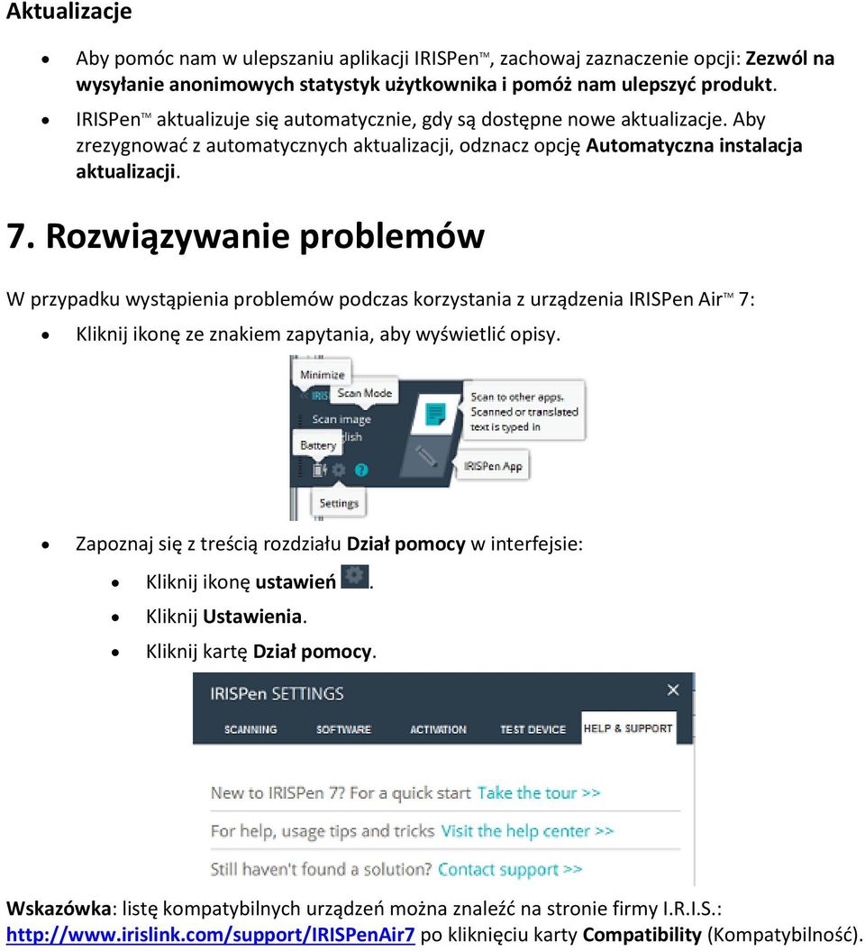 Rozwiązywanie problemów W przypadku wystąpienia problemów podczas korzystania z urządzenia IRISPen Air TM 7: Kliknij ikonę ze znakiem zapytania, aby wyświetlić opisy.