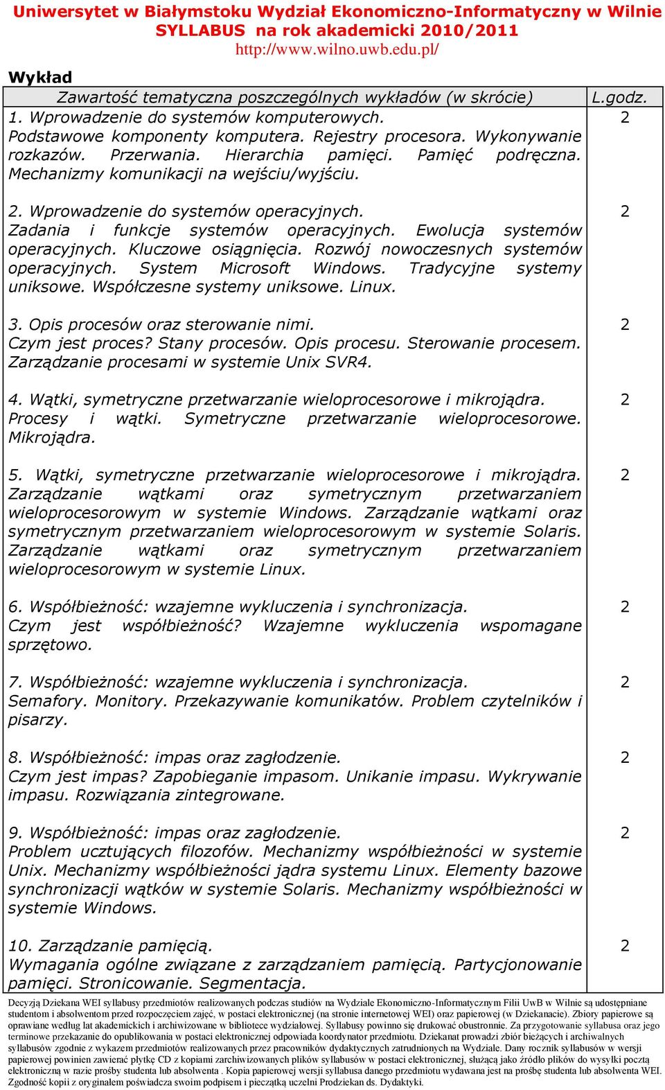 Zadania i funkcje systemów operacyjnych. Ewolucja systemów operacyjnych. Kluczowe osiągnięcia. Rozwój nowoczesnych systemów operacyjnych. System Microsoft Windows. Tradycyjne systemy uniksowe.