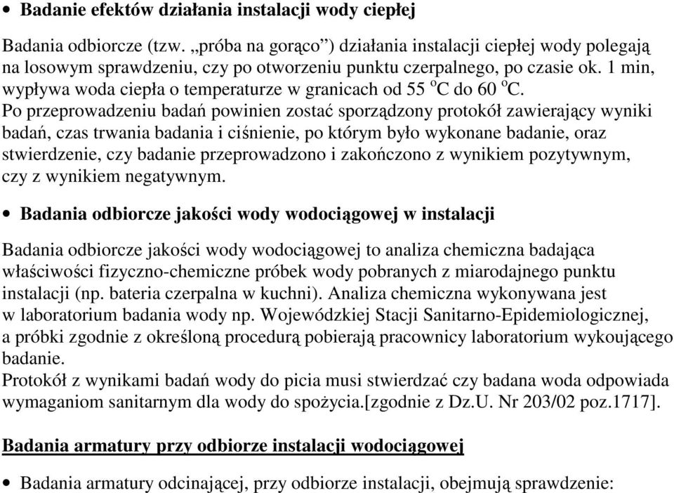 1 min, wypływa woda ciepła o temperaturze w granicach od 55 o C do 60 o C.