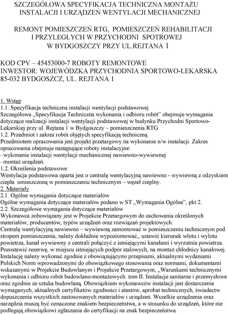 KOD CPV 45453000-7 ROBOTY REMONTOWE INWESTOR: WOJEWÓDZKA PRZYCHODNIA SPORTOWO-LEKARSKA 85-032 BYDGOSZCZ, UL. 1.