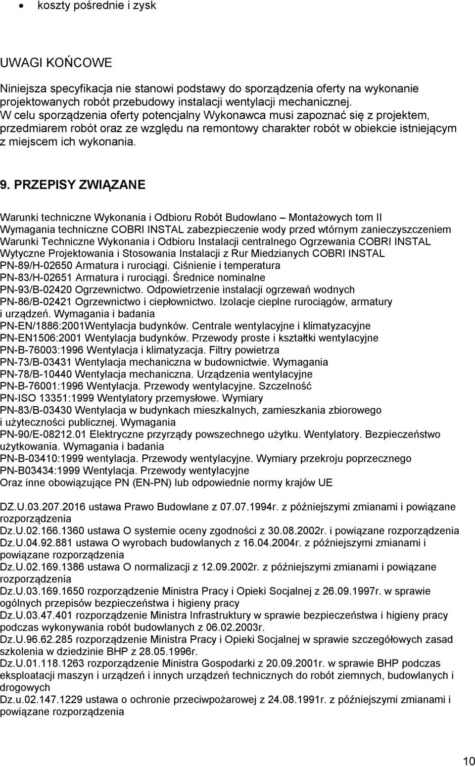 PRZEPISY ZWIĄZANE Warunki techniczne Wykonania i Odbioru Robót Budowlano Montażowych tom II Wymagania techniczne COBRI INSTAL zabezpieczenie wody przed wtórnym zanieczyszczeniem Warunki Techniczne