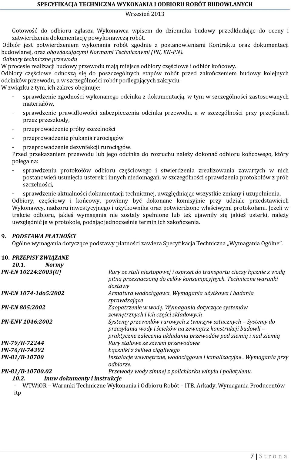 Odbiory techniczne przewodu W procesie realizacji budowy przewodu mają miejsce odbiory częściowe i odbiór końcowy.