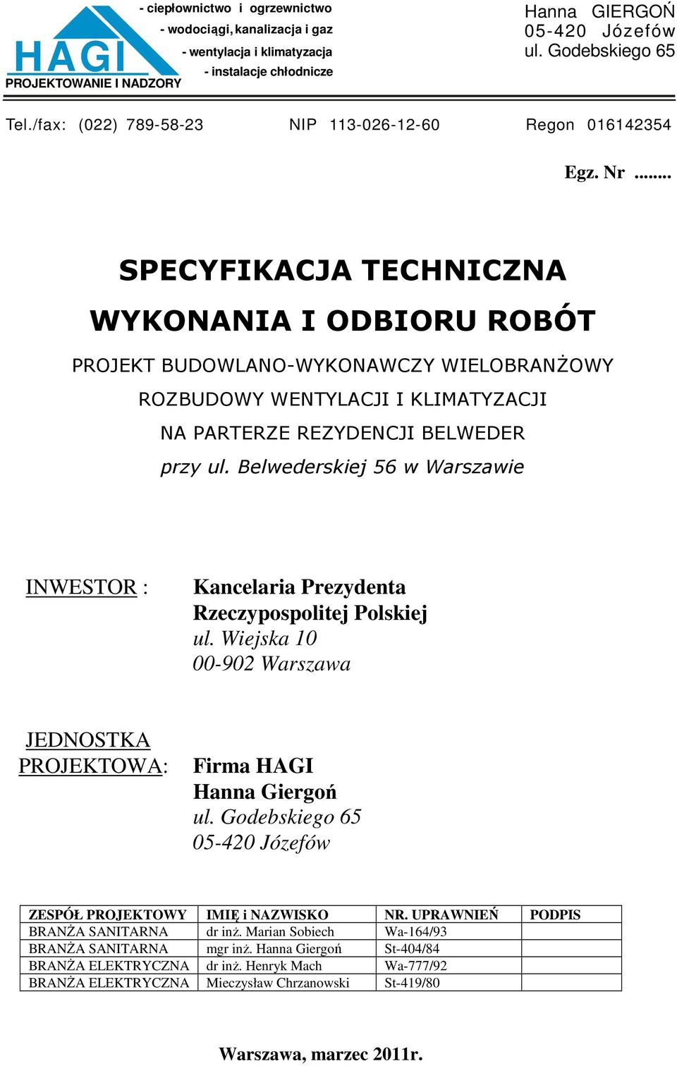 .. SPECYFIKACJA TECHNICZNA WYKONANIA I ODBIORU ROBÓT PROJEKT BUDOWLANO-WYKONAWCZY WIELOBRANśOWY ROZBUDOWY WENTYLACJI I KLIMATYZACJI NA PARTERZE REZYDENCJI BELWEDER przy ul.