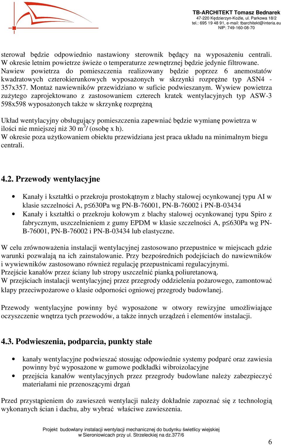 MontaŜ nawiewników przewidziano w suficie podwieszanym.